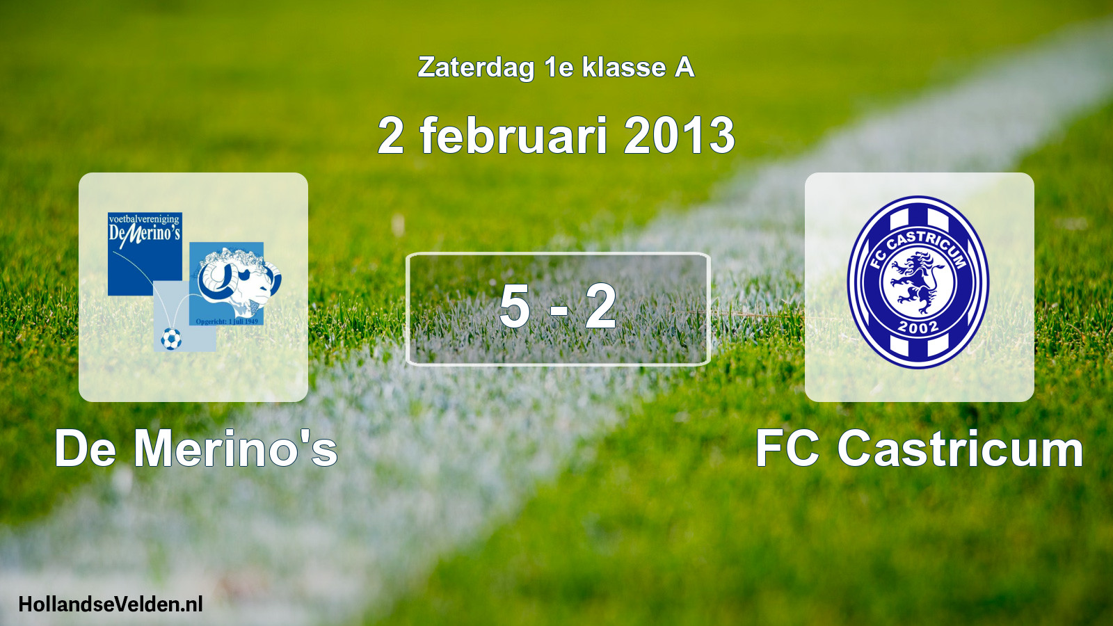 Total number of matches played: De Merino's - FC Castricum 5 - 2 (2 February 2013)