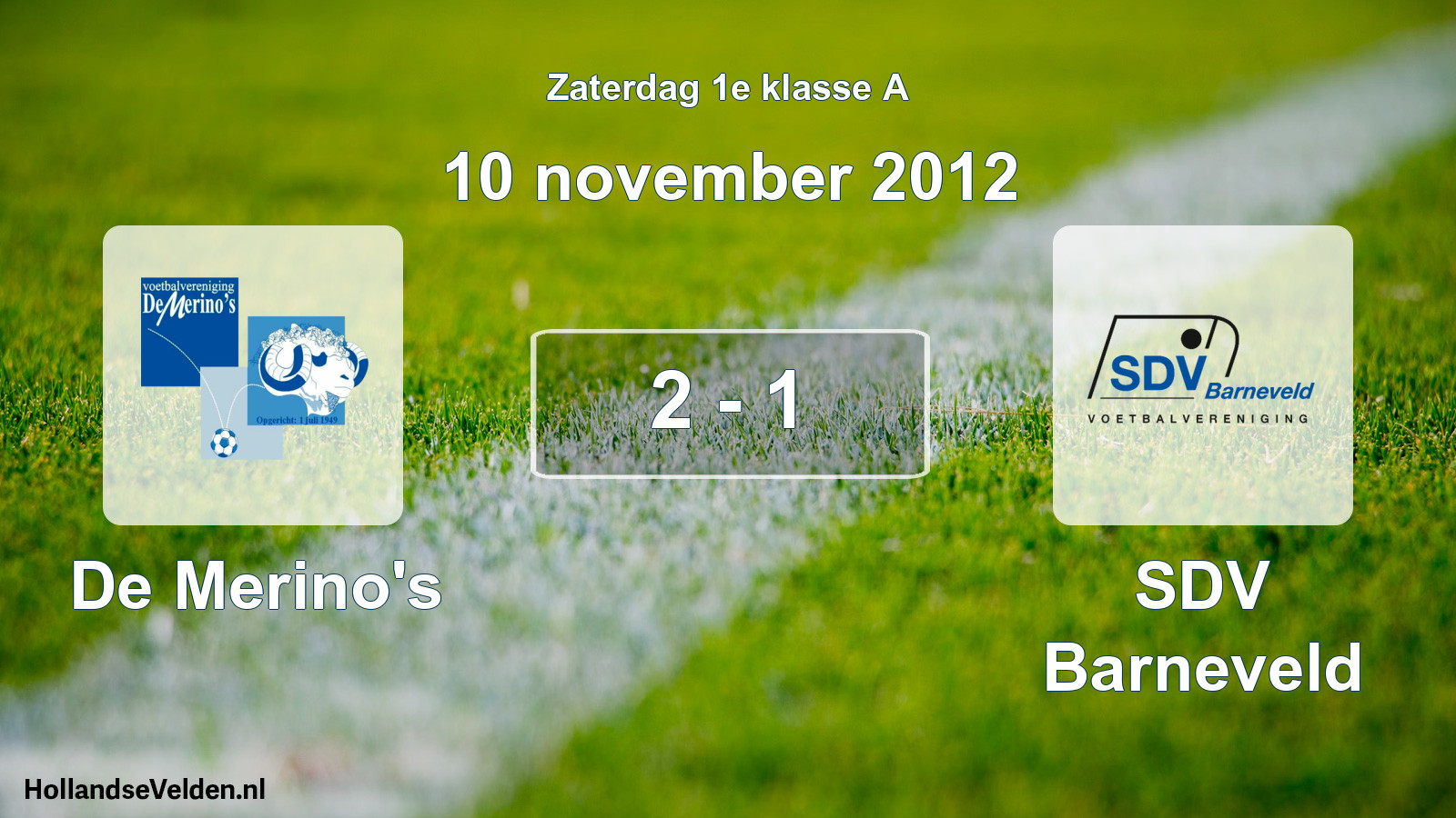 Total number of matches played: De Merino's - SDV Barneveld 2 - 1 (10 November 2012)