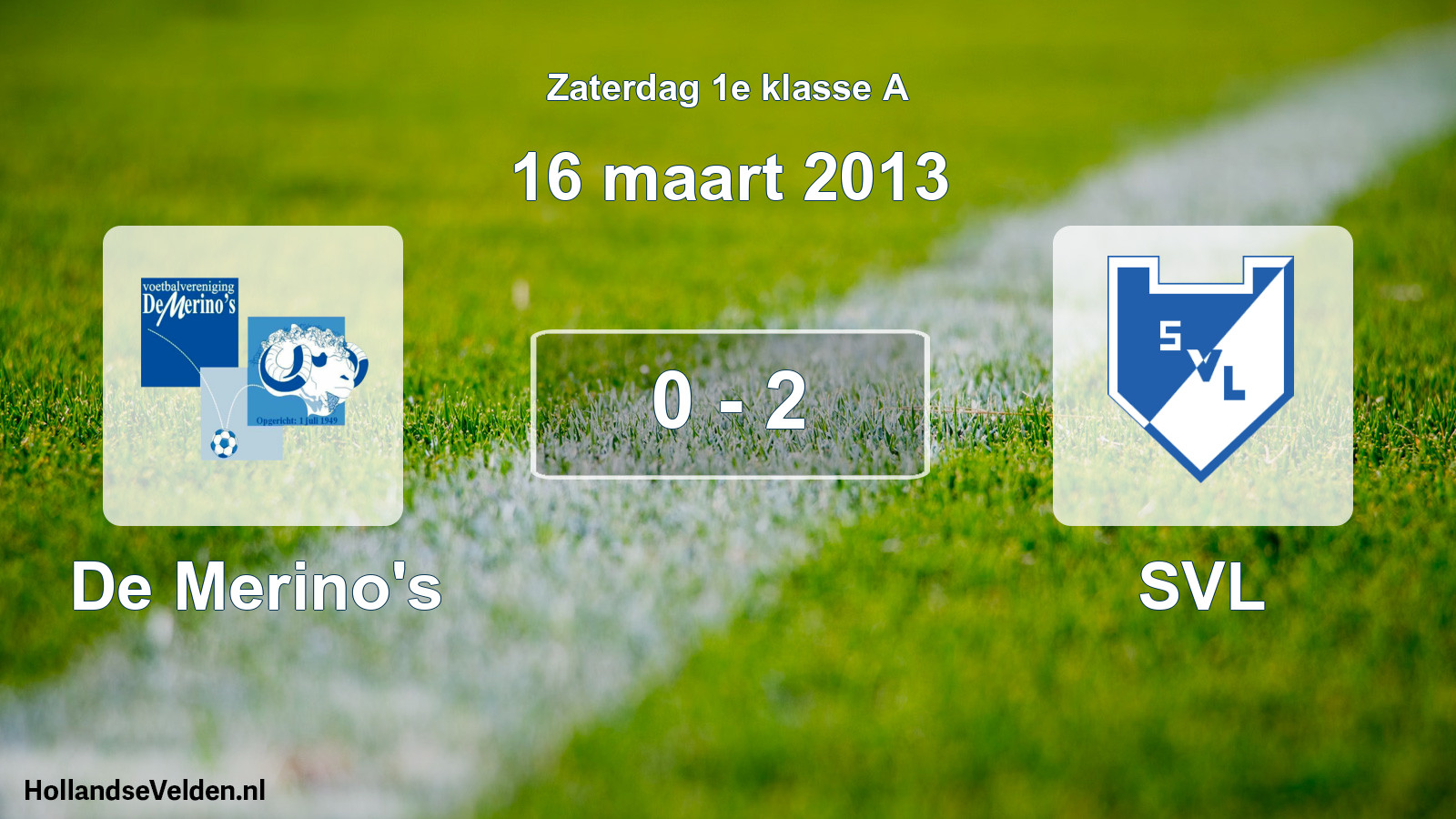 Total number of matches played: De Merino's - SVL 0 - 2 (16 March 2013)