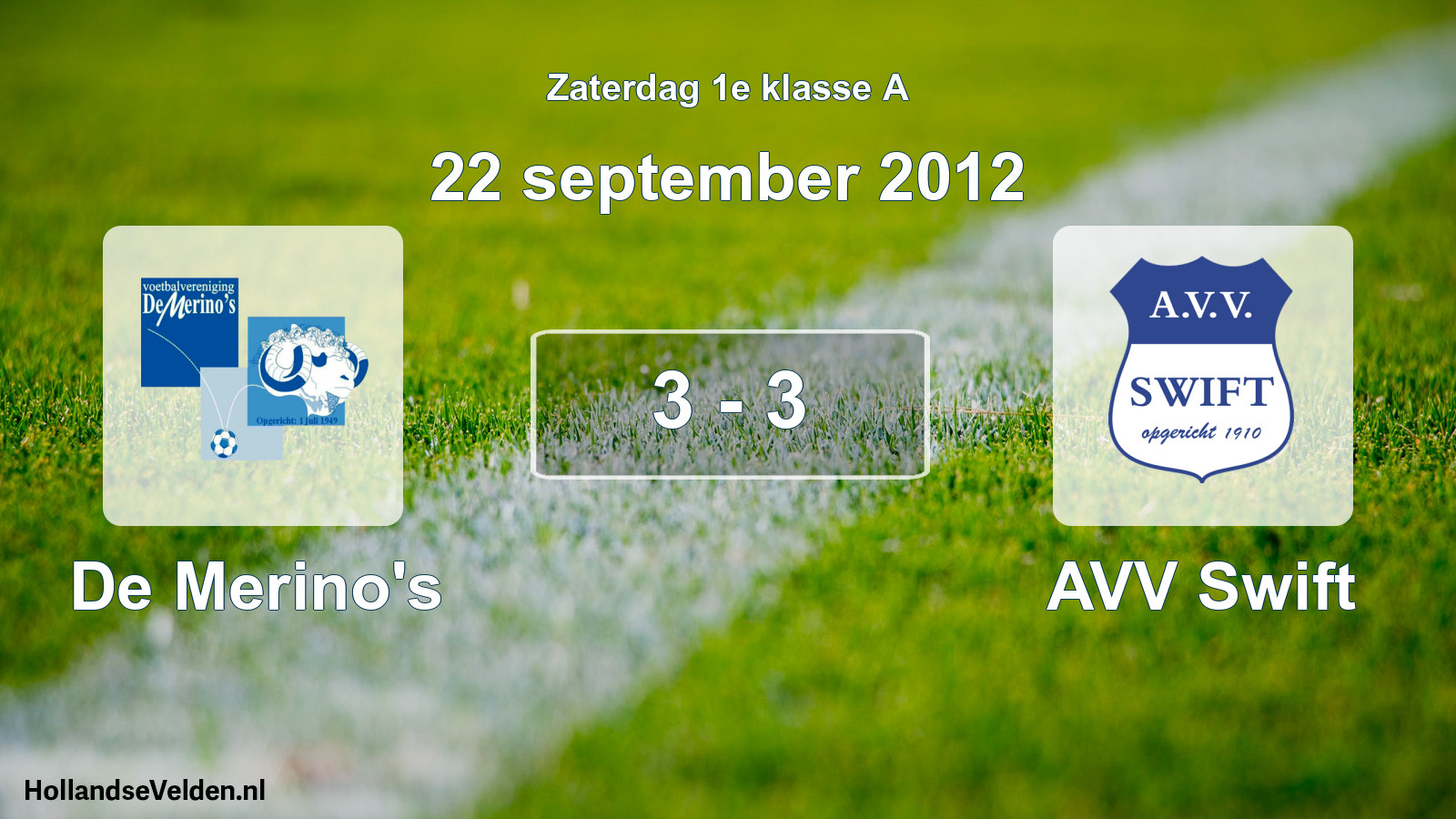 Total number of matches played: De Merino's - AVV Swift 3 - 3 (22 September 2012)