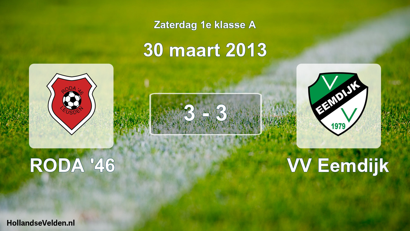 Total number of matches played: RODA '46 - VV Eemdijk 3 - 3 (30 March 2013)