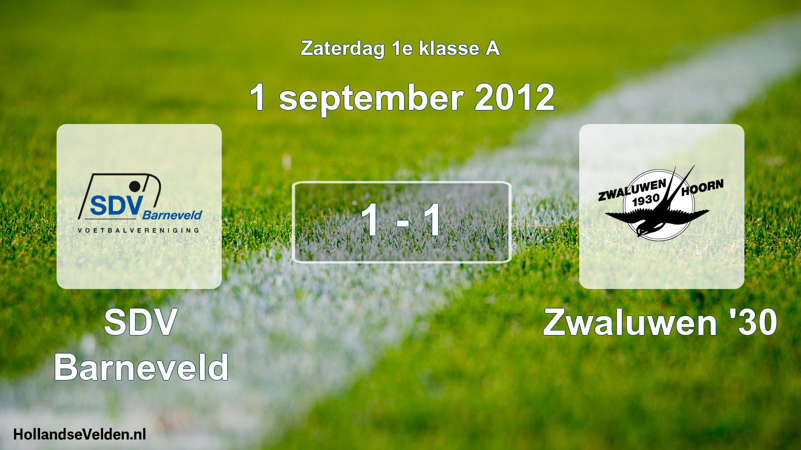 Total number of matches played: SDV Barneveld - Zwaluwen '30 1 - 1 (1 September 2012)