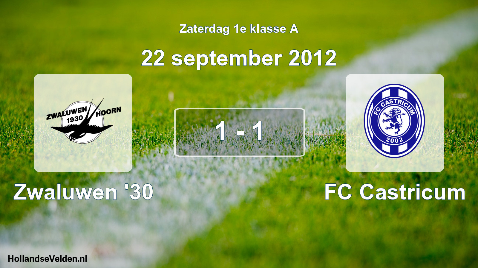Total number of matches played: Zwaluwen '30 - FC Castricum 1 - 1 (22 September 2012)