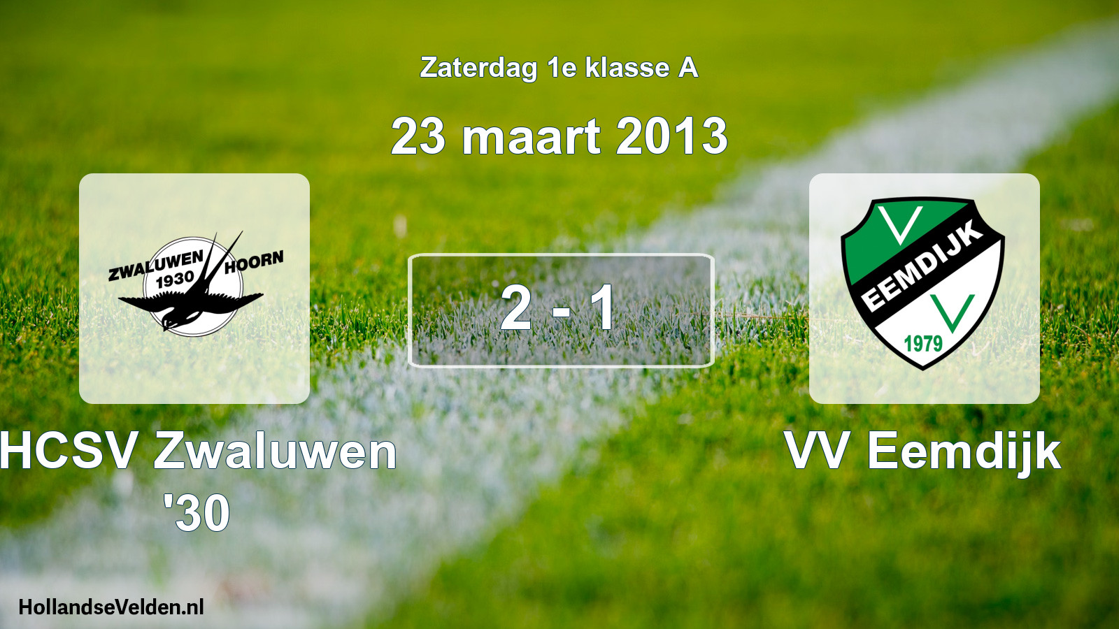 Total number of matches played: Zwaluwen '30 - VV Eemdijk 2 - 1 (23 March 2013)