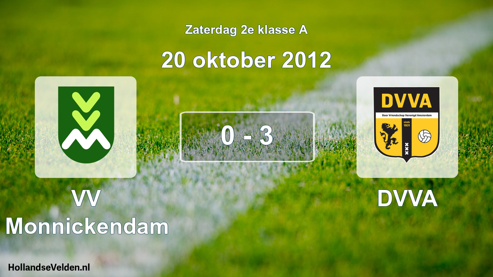 Total number of matches played: VV Monnickendam - DVVA 0 - 3 (20 October 2012)