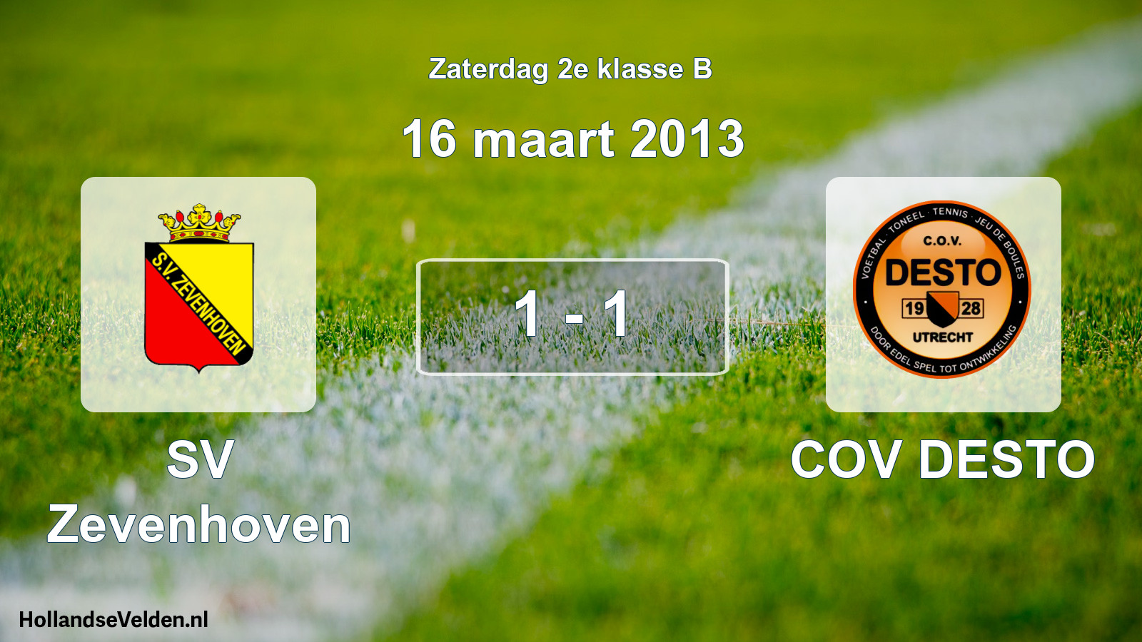 Total number of matches played: SV Zevenhoven - COV DESTO 1 - 1 (16 March 2013)