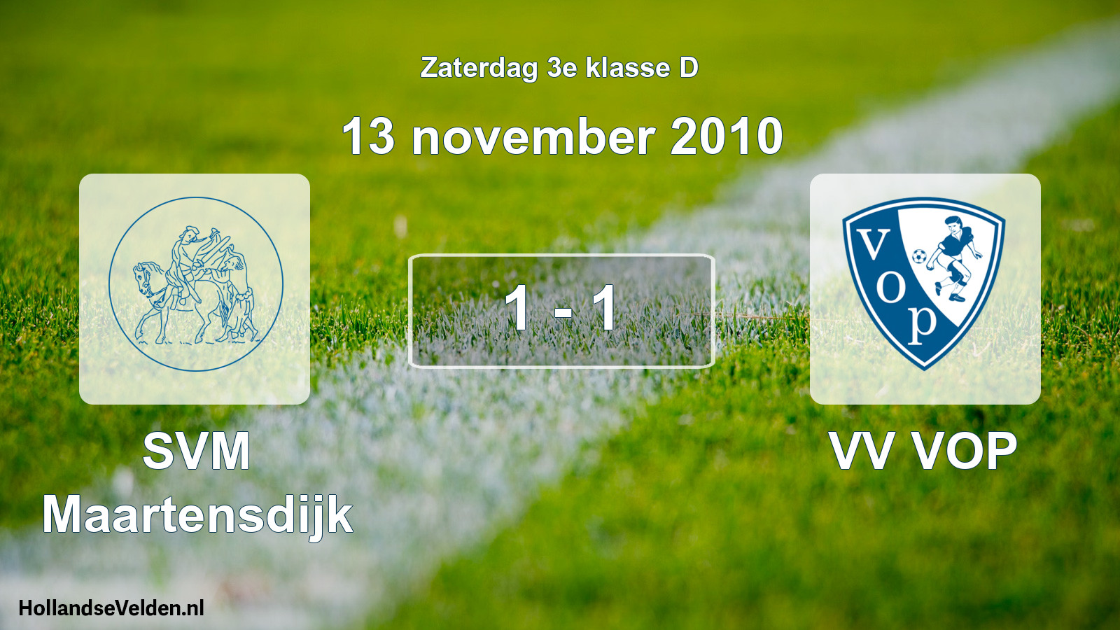 Total number of matches played: SVM Maartensdijk - VV VOP 1 - 1 (13 November 2010)