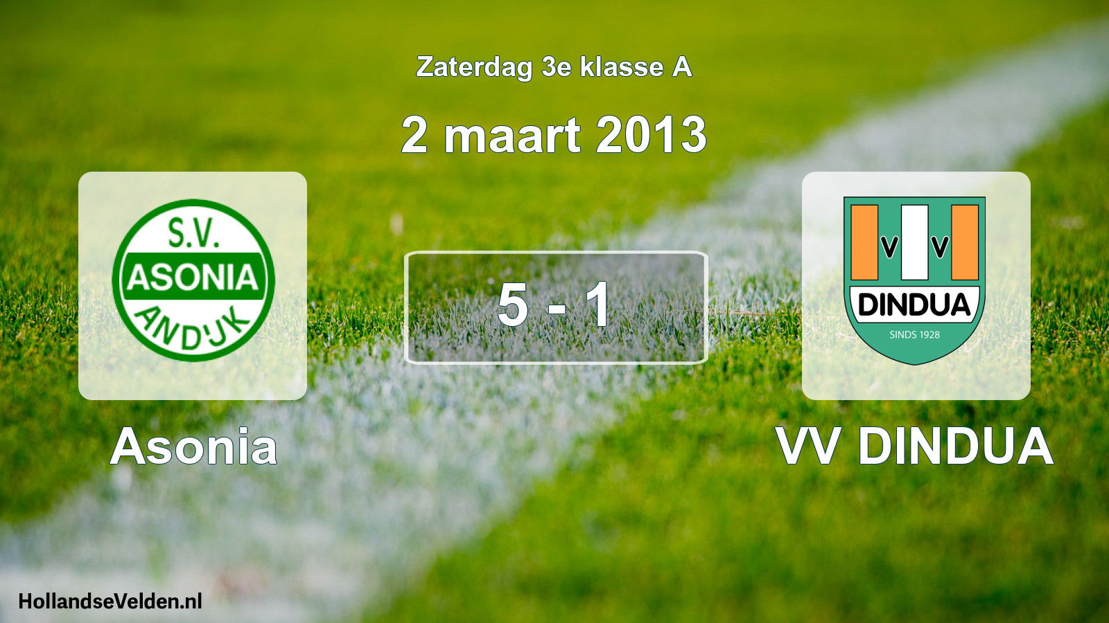 Total number of matches played: Asonia - VV DINDUA 5 - 1 (2 March 2013)