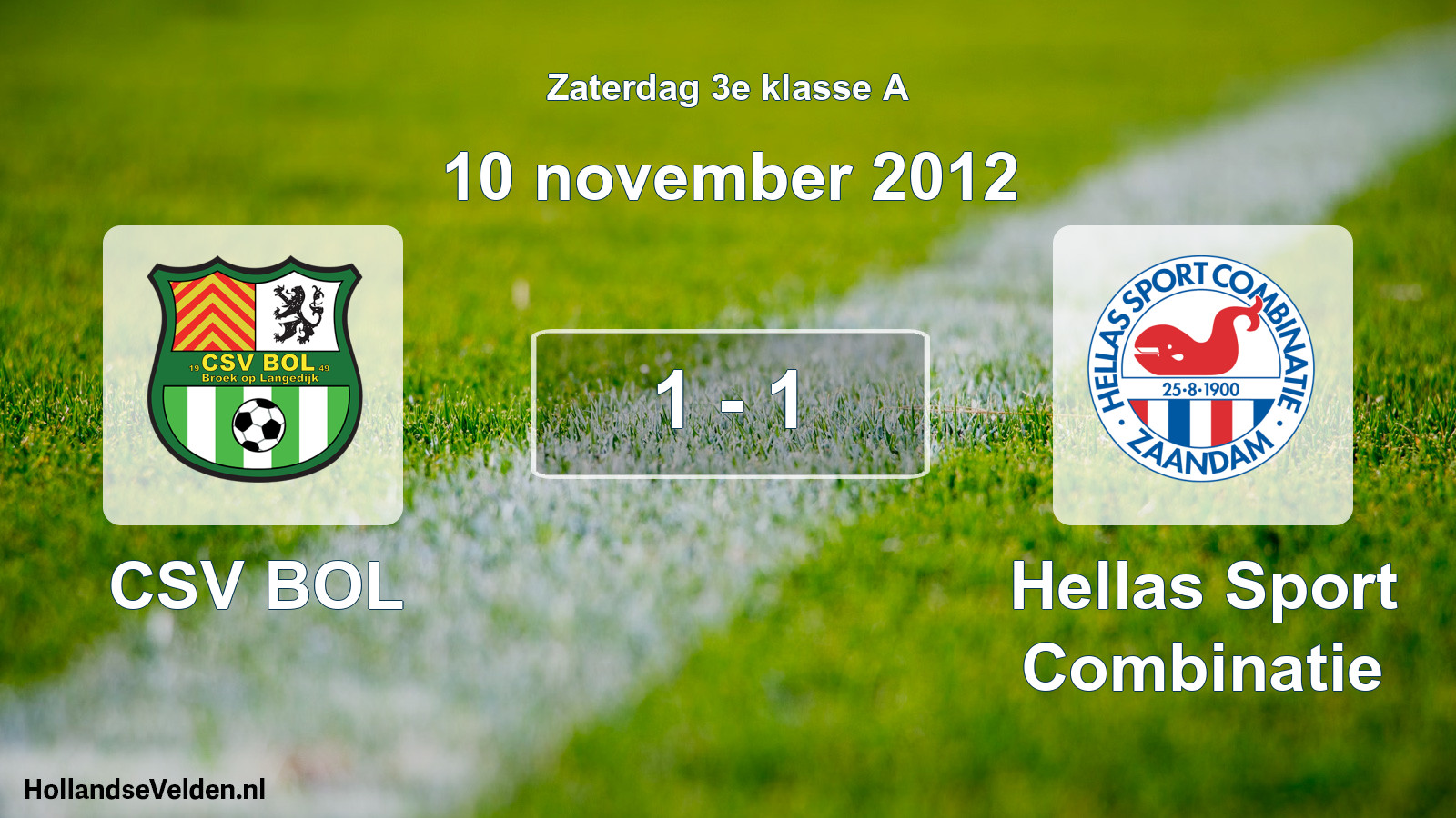 Total number of matches played: CSV BOL - Hellas Sport Combinatie 1 - 1 (10 November 2012)