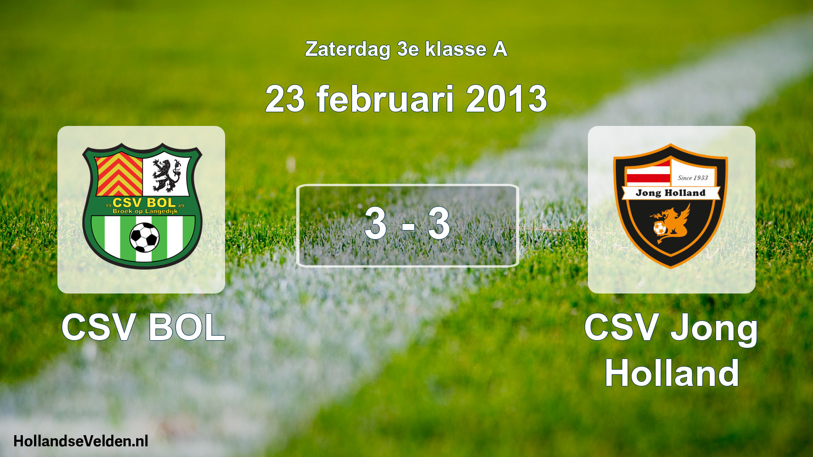 Total number of matches played: CSV BOL - CSV Jong Holland 3 - 3 (23 February 2013)