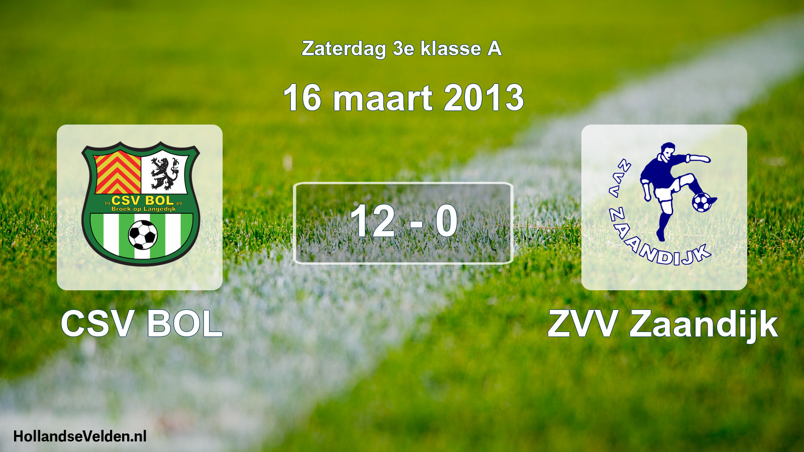 Total number of matches played: CSV BOL - ZVV Zaandijk 12 - 0 (16 March 2013)