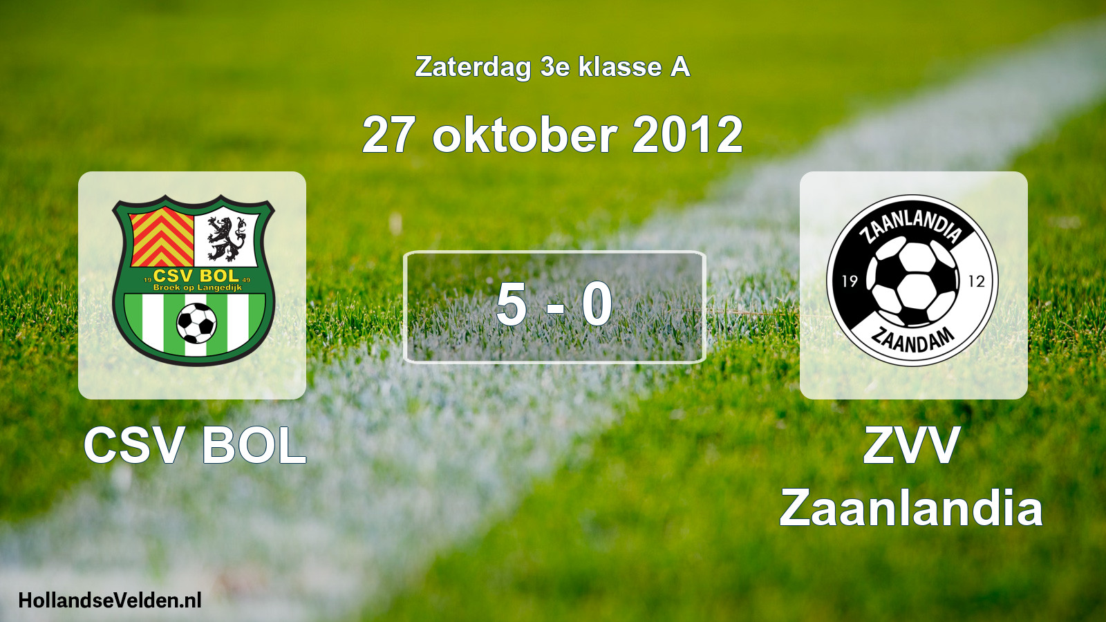 Total number of matches played: CSV BOL - ZVV Zaanlandia 5 - 0 (27 October 2012)