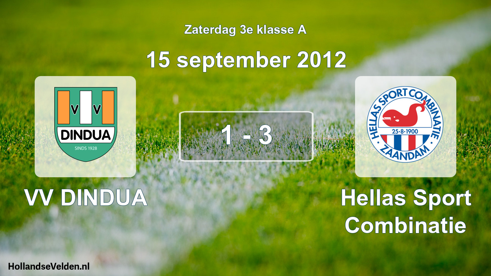 Total number of matches played: VV DINDUA - Hellas Sport Combinatie 1 - 3 (15 September 2012)