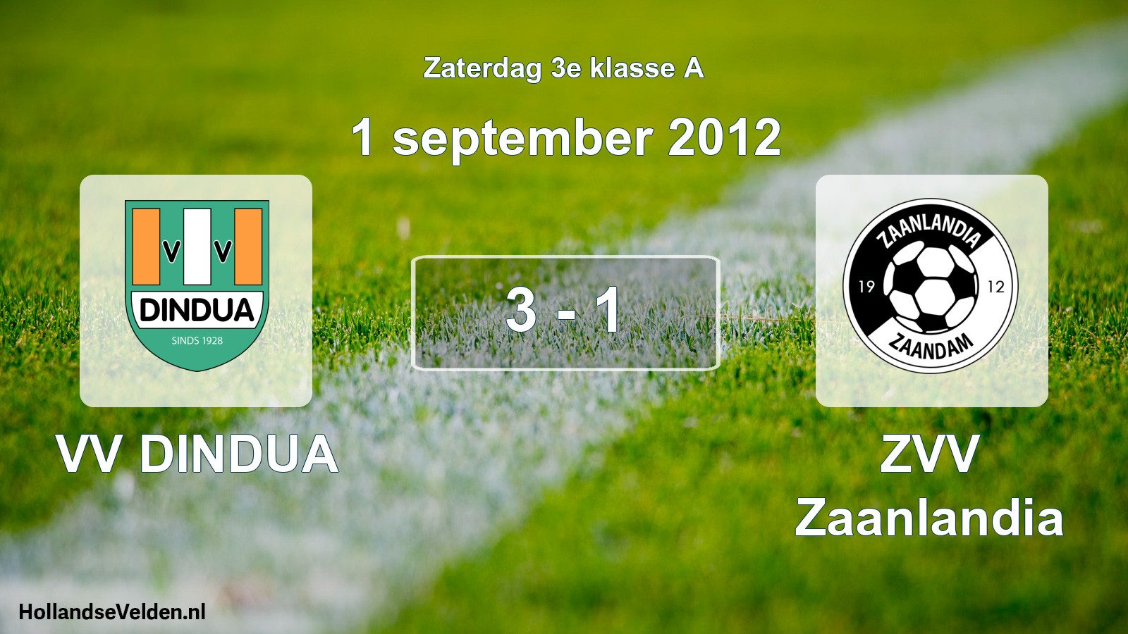 Total number of matches played: VV DINDUA - ZVV Zaanlandia 3 - 1 (1 September 2012)