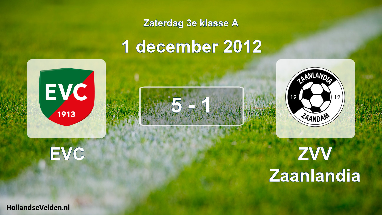 Total number of matches played: EVC - ZVV Zaanlandia 5 - 1 (1 December 2012)
