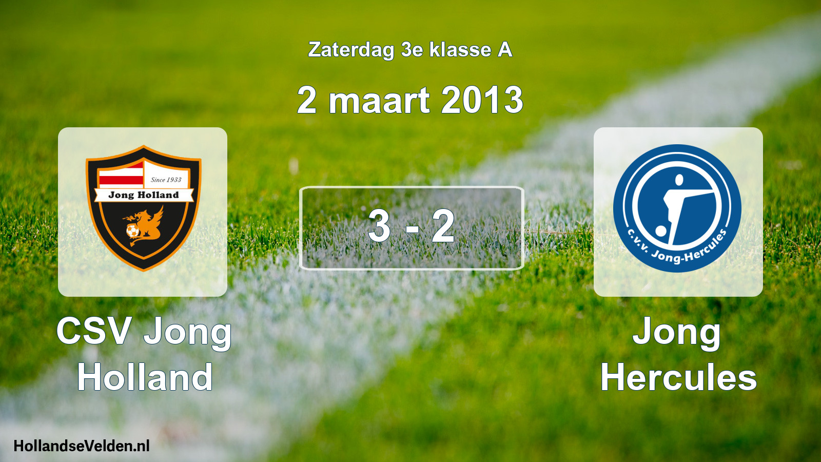 Total number of matches played: CSV Jong Holland - Jong Hercules 3 - 2 (2 March 2013)