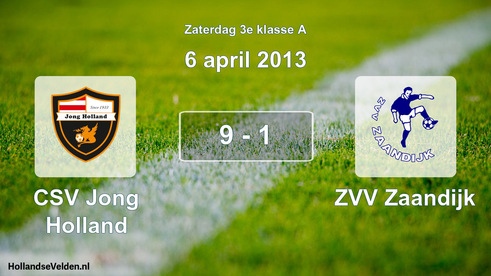 Total number of matches played: CSV Jong Holland - ZVV Zaandijk 9 - 1 (6 April 2013)