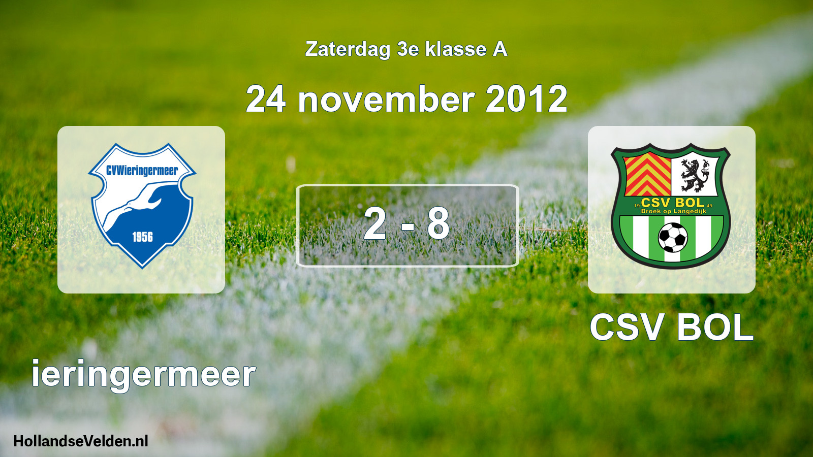 Total number of matches played: Wieringermeer - CSV BOL 2 - 8 (24 November 2012)