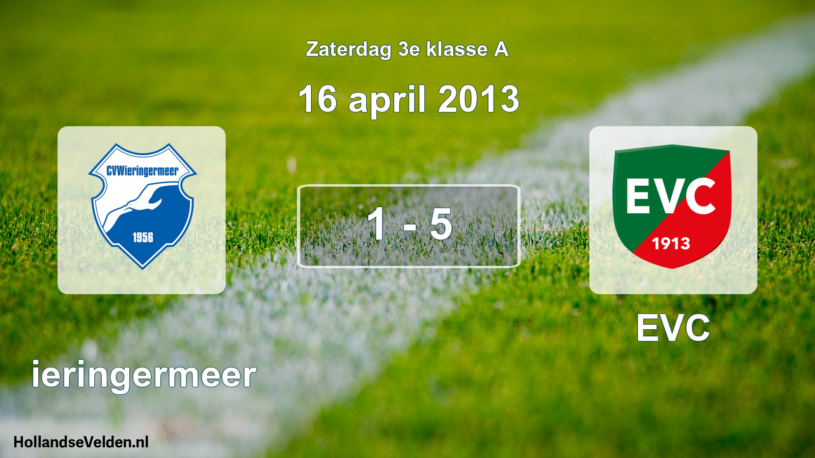 Total number of matches played: Wieringermeer - EVC 1 - 5 (16 April 2013)