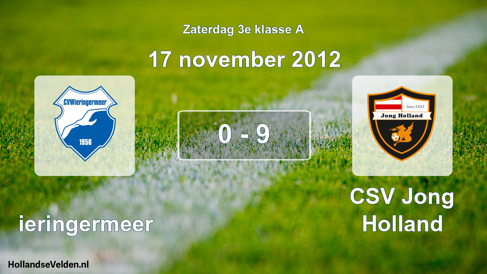 Total number of matches played: Wieringermeer - CSV Jong Holland 0 - 9 (17 November 2012)