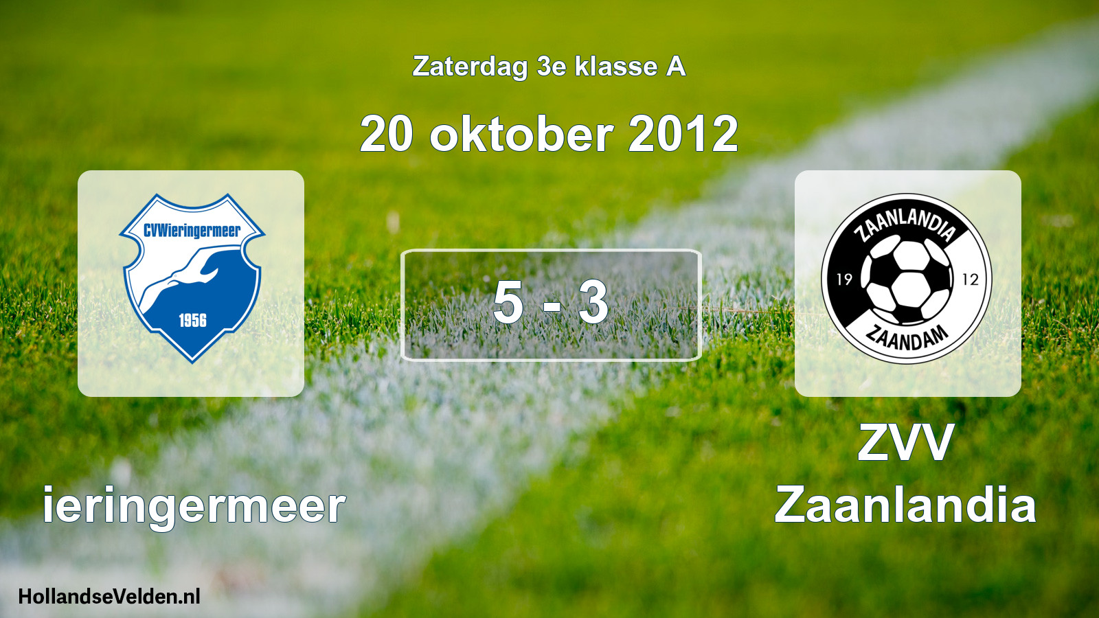 Total number of matches played: Wieringermeer - ZVV Zaanlandia 5 - 3 (20 October 2012)