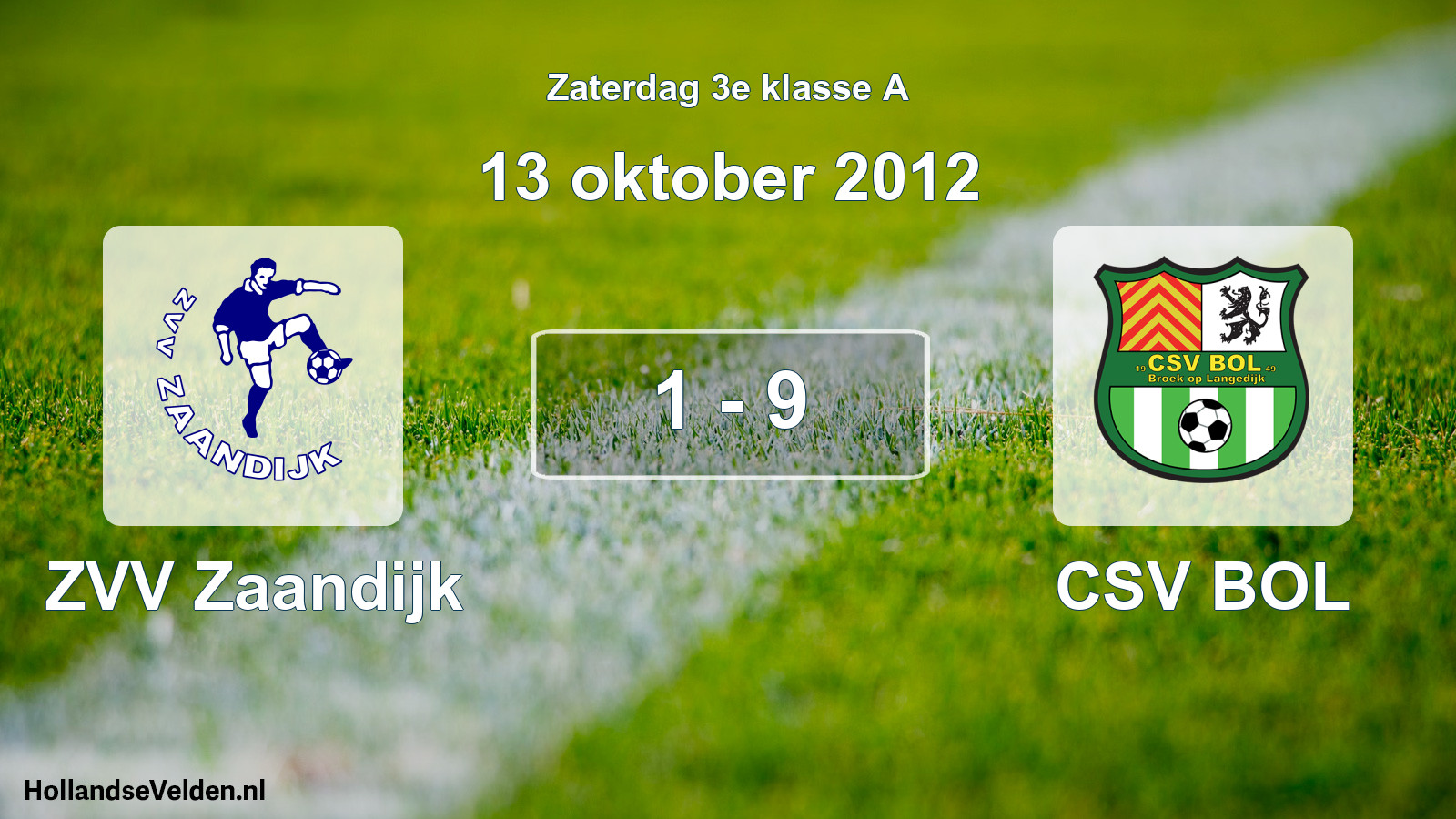 Total number of matches played: ZVV Zaandijk - CSV BOL 1 - 9 (13 October 2012)