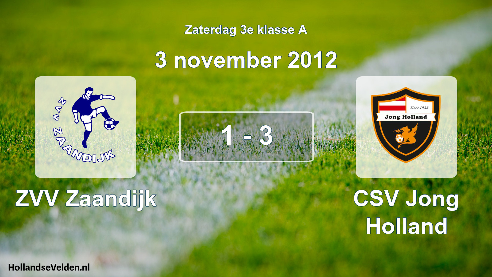 Total number of matches played: ZVV Zaandijk - CSV Jong Holland 1 - 3 (3 November 2012)