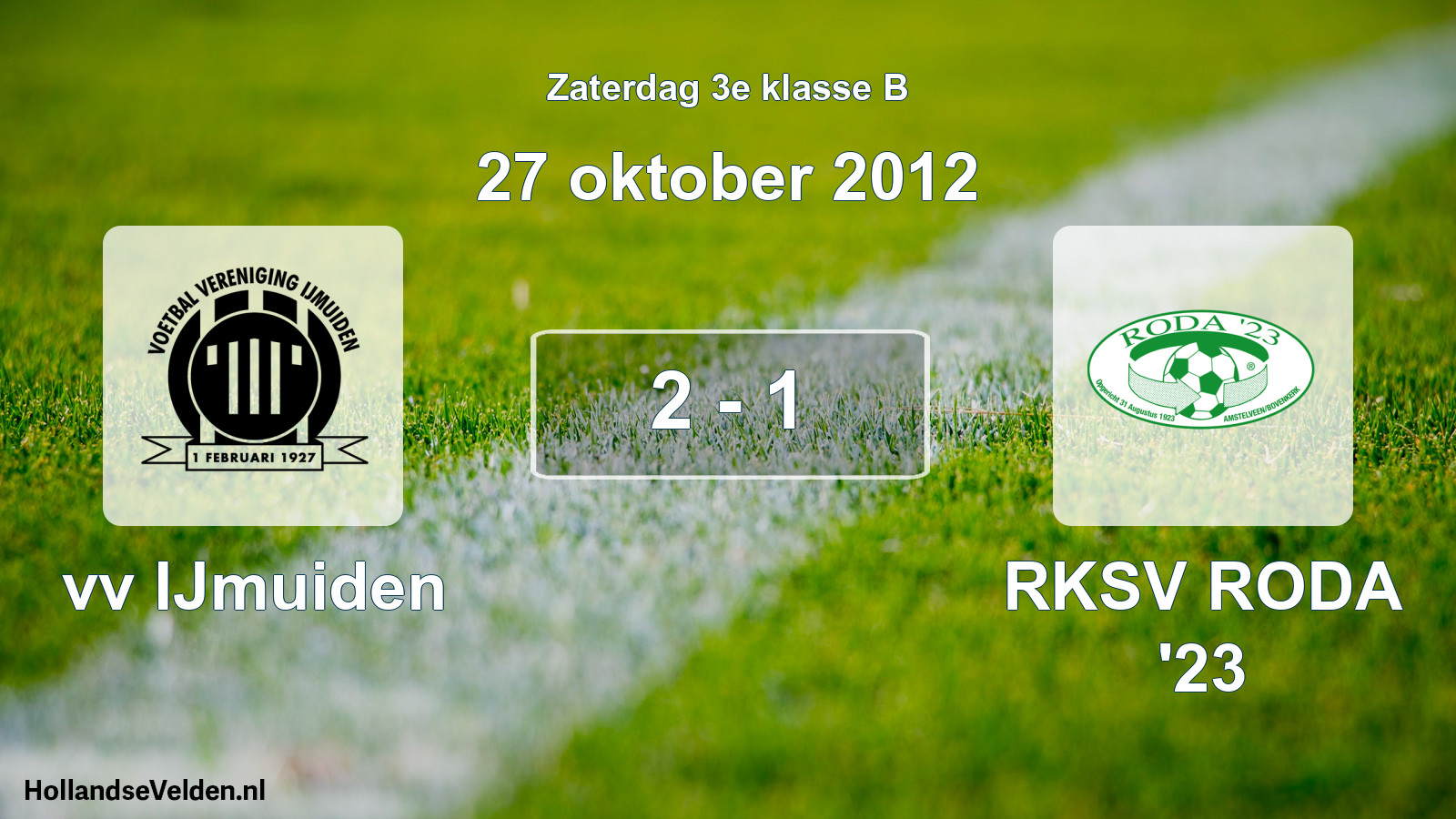 Total number of matches played: vv IJmuiden - RKSV RODA '23 2 - 1 (27 October 2012)