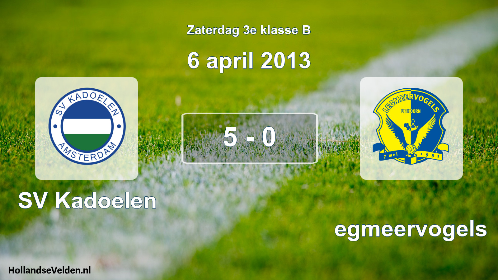 Total number of matches played: SV Kadoelen - Legmeervogels 5 - 0 (6 April 2013)