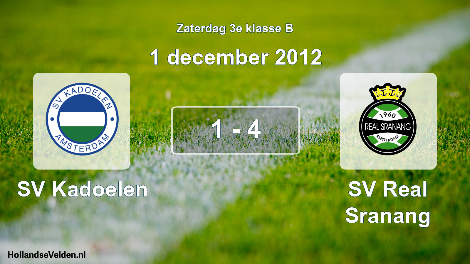 Total number of matches played: SV Kadoelen - SV Real Sranang 1 - 4 (1 December 2012)