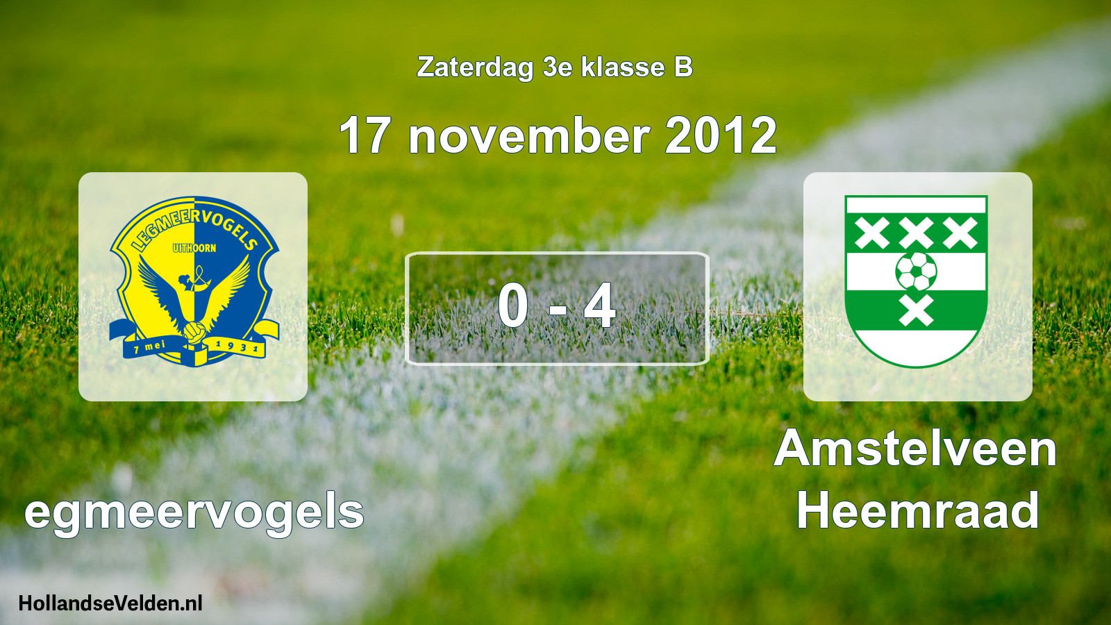 Total number of matches played: Legmeervogels - Amstelveen Heemraad 0 - 4 (17 November 2012)