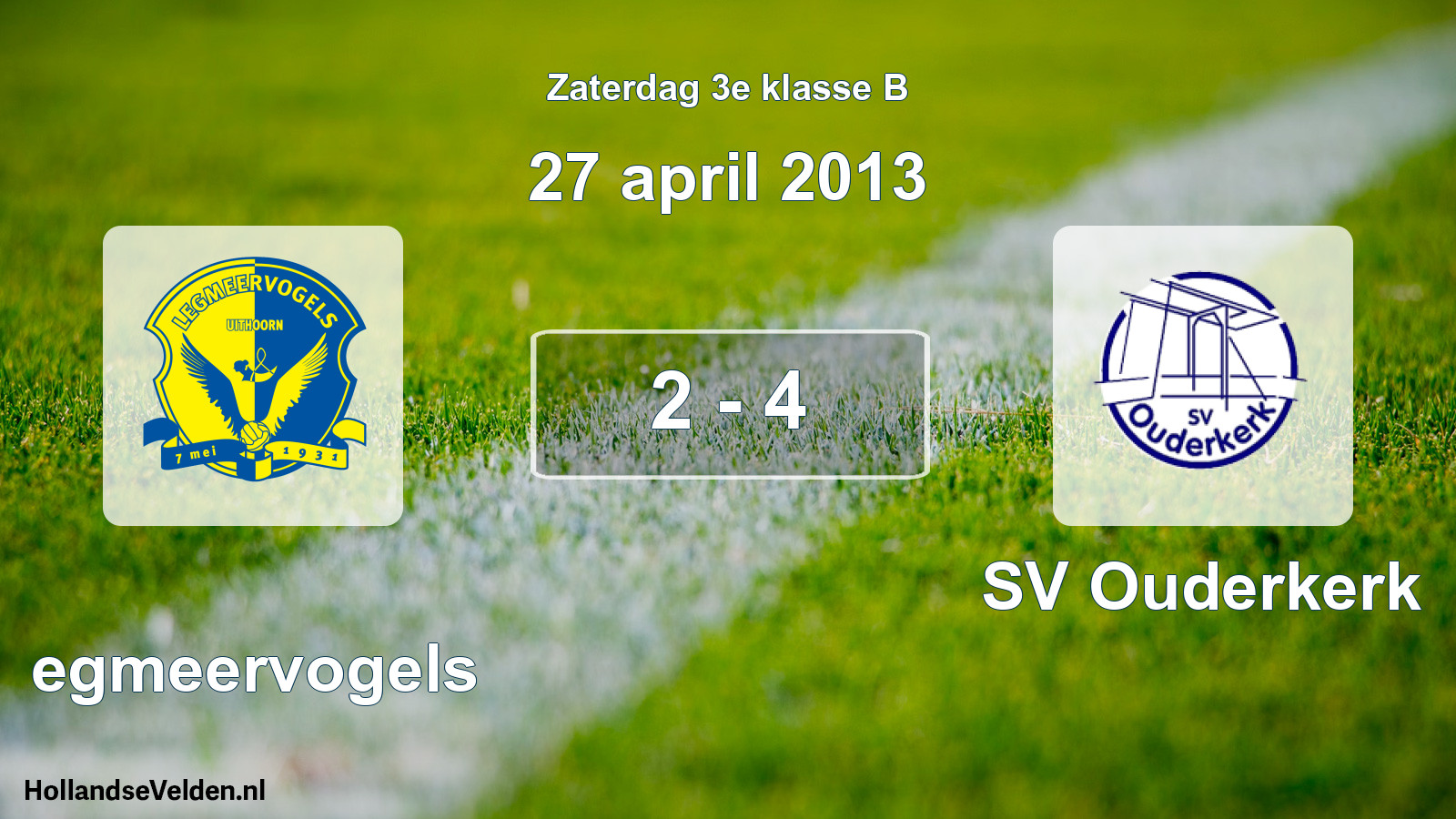 Total number of matches played: Legmeervogels - SV Ouderkerk 2 - 4 (27 April 2013)