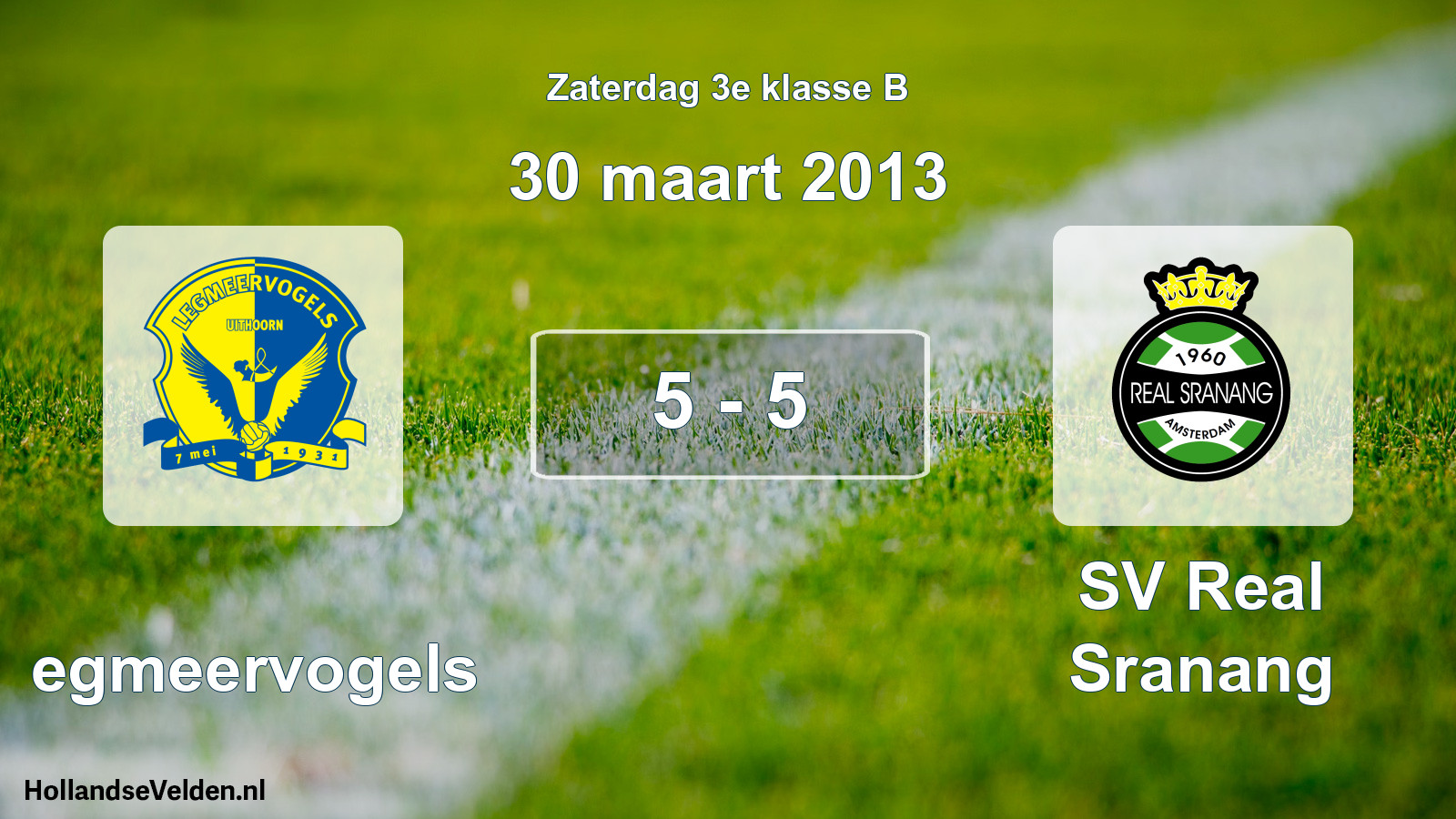 Total number of matches played: Legmeervogels - SV Real Sranang 5 - 5 (30 March 2013)