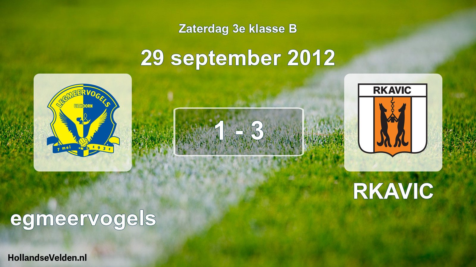 Total number of matches played: Legmeervogels - RKAVIC 1 - 3 (29 September 2012)