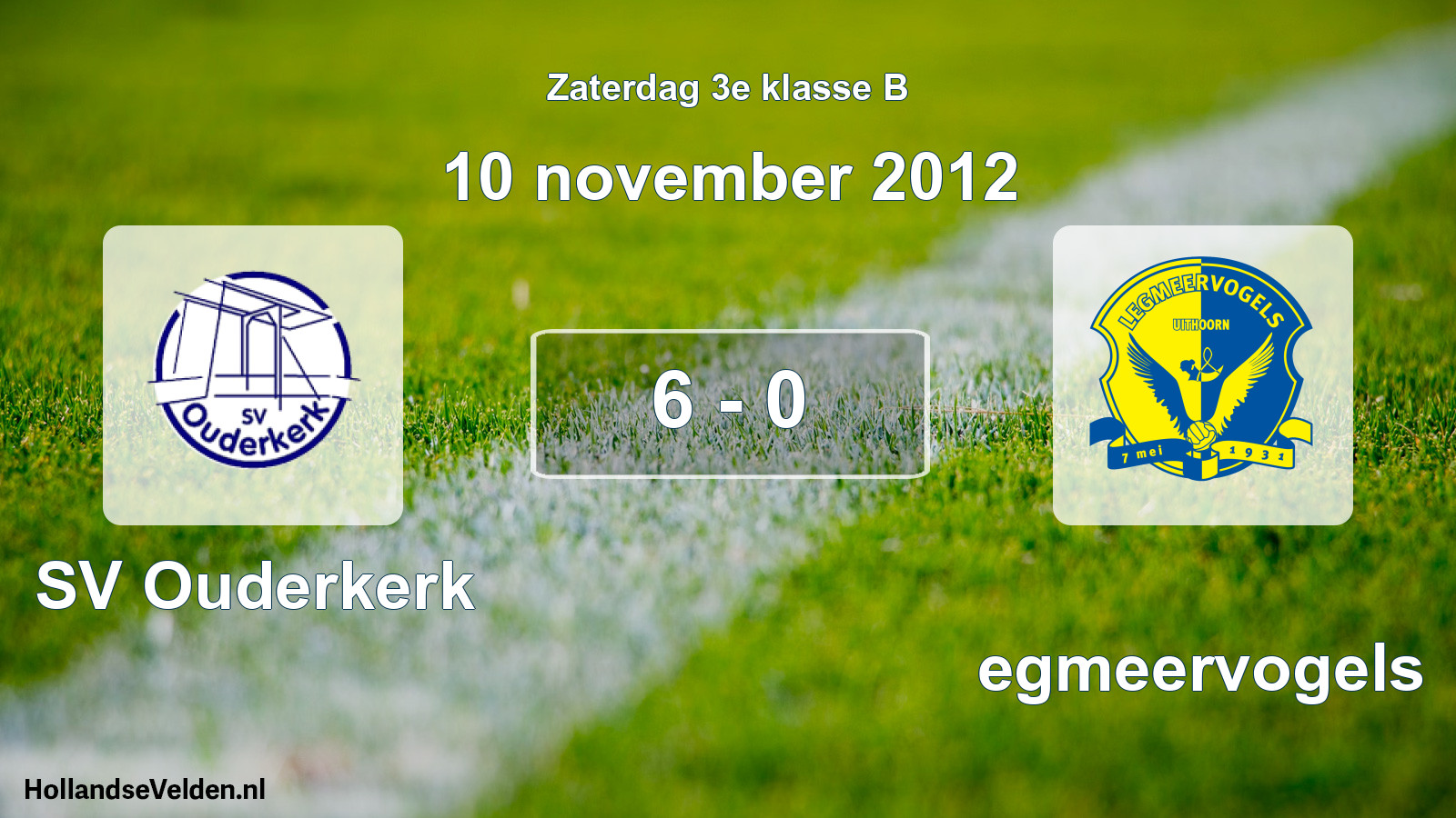 Total number of matches played: SV Ouderkerk - Legmeervogels 6 - 0 (10 November 2012)