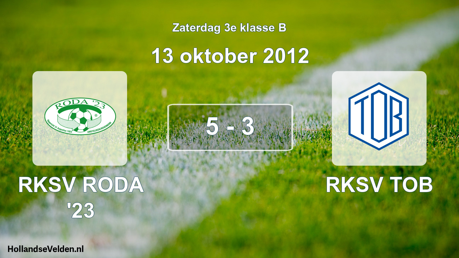 Total number of matches played: RKSV RODA '23 - RKSV TOB 5 - 3 (13 October 2012)