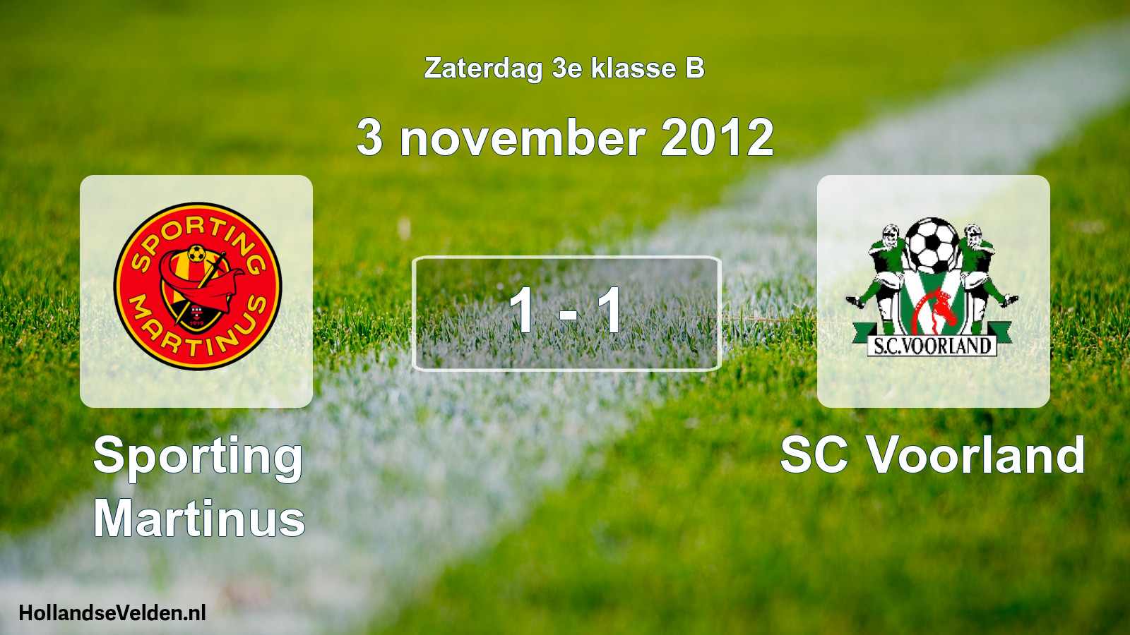 Total number of matches played: Sporting Martinus - SC Voorland 1 - 1 (3 November 2012)