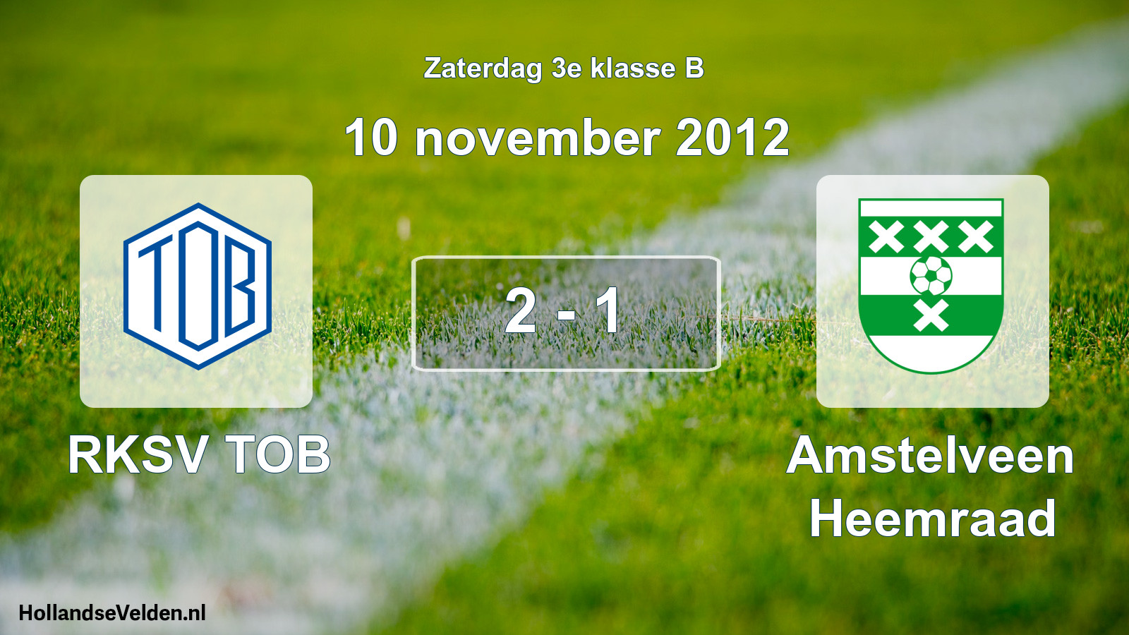 Total number of matches played: RKSV TOB - Amstelveen Heemraad 2 - 1 (10 November 2012)