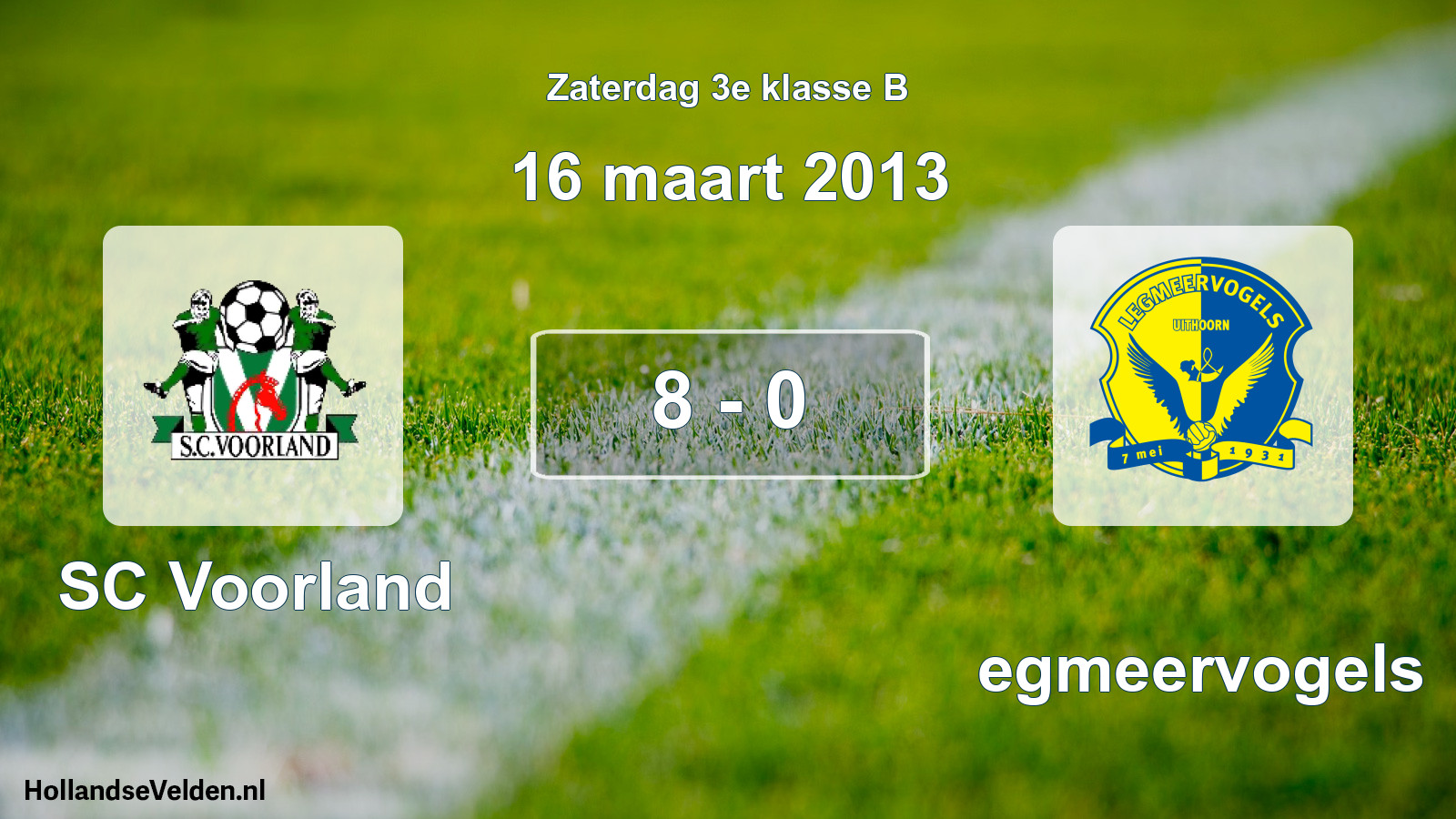 Total number of matches played: SC Voorland - Legmeervogels 8 - 0 (16 March 2013)