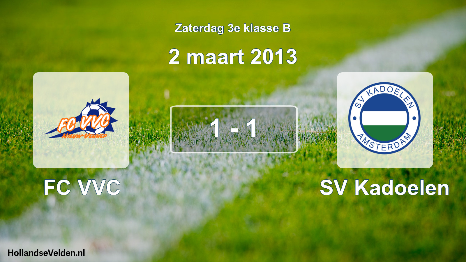 Total number of matches played: FC VVC - SV Kadoelen 1 - 1 (2 March 2013)