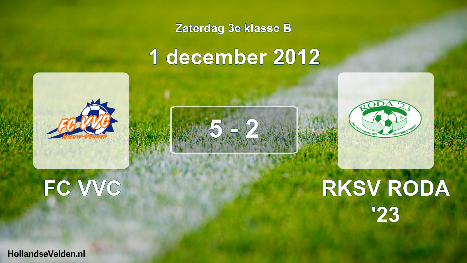 Total number of matches played: FC VVC - RKSV RODA '23 5 - 2 (1 December 2012)