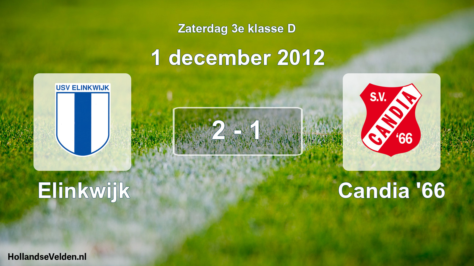 Total number of matches played: Elinkwijk - Candia '66 2 - 1 (1 December 2012)