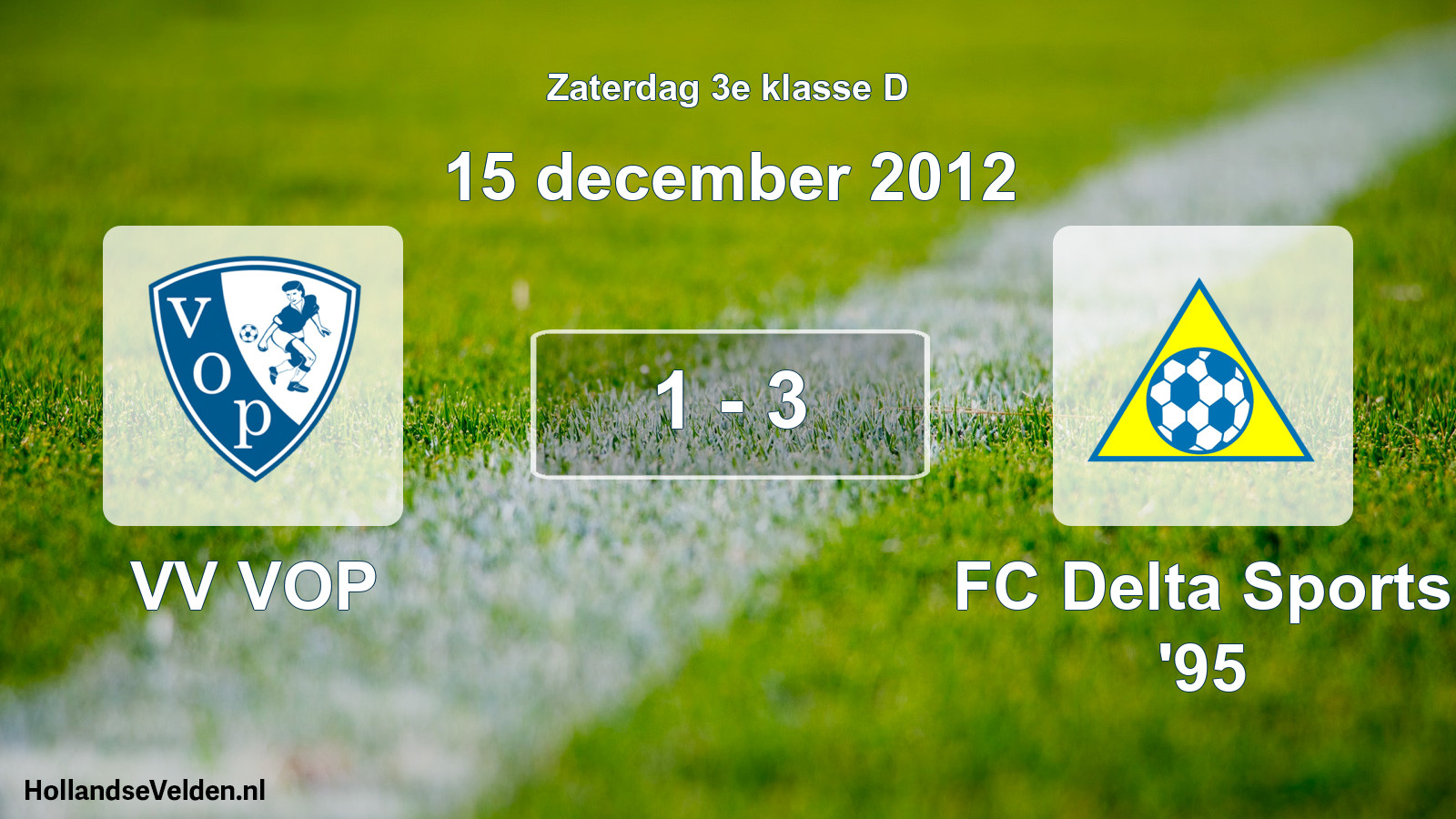 Total number of matches played: VV VOP - FC Delta Sports '95 1 - 3 (15 December 2012)
