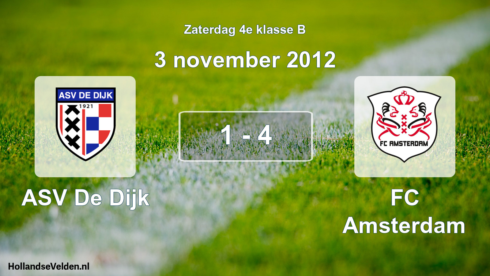 Total number of matches played: ASV De Dijk - FC Amsterdam 1 - 4 (3 November 2012)