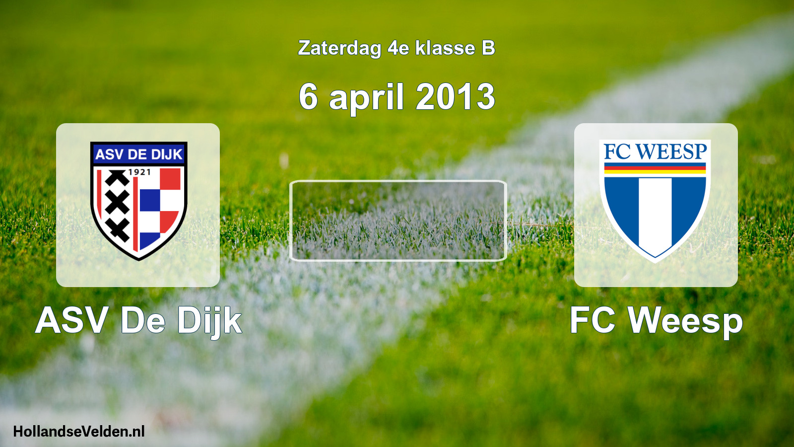 Scheduled Match: ASV De Dijk - FC Weesp (6 April 2013)