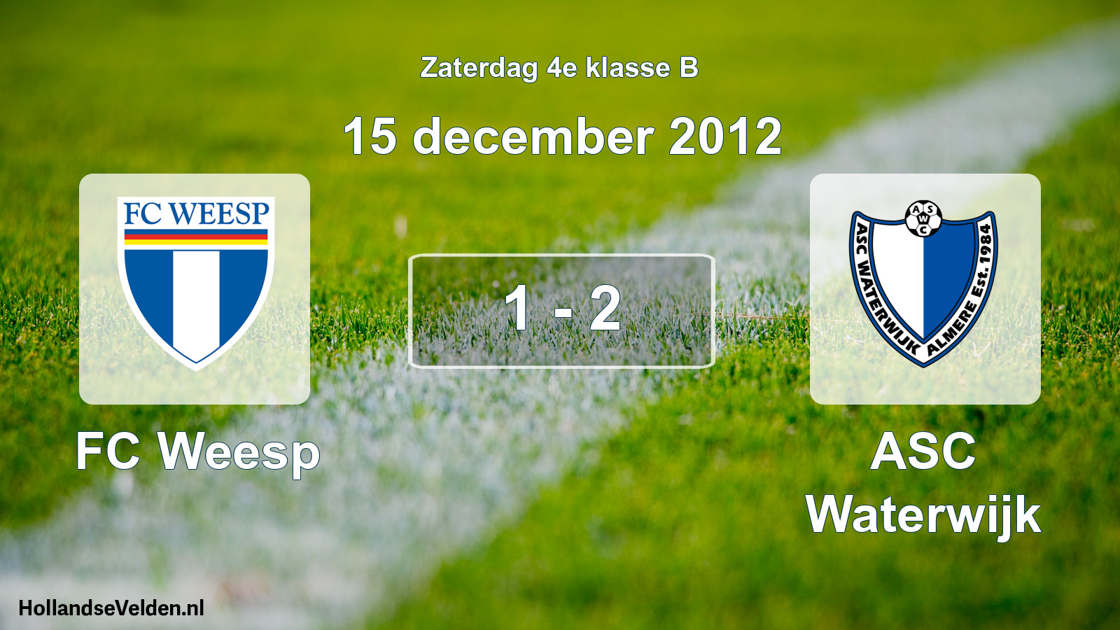 Total number of matches played: FC Weesp - ASC Waterwijk 1 - 2 (15 December 2012)