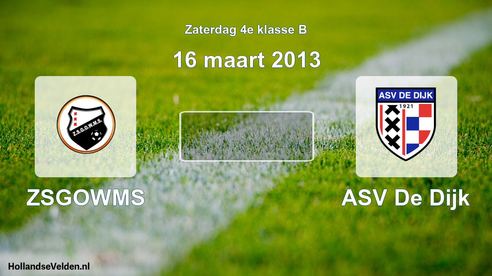 Scheduled Match: ZSGOWMS - ASV De Dijk (16 March 2013)