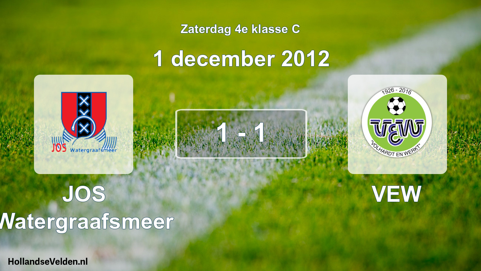 Total number of matches played: JOS Watergraafsmeer - VEW 1 - 1 (1 December 2012)