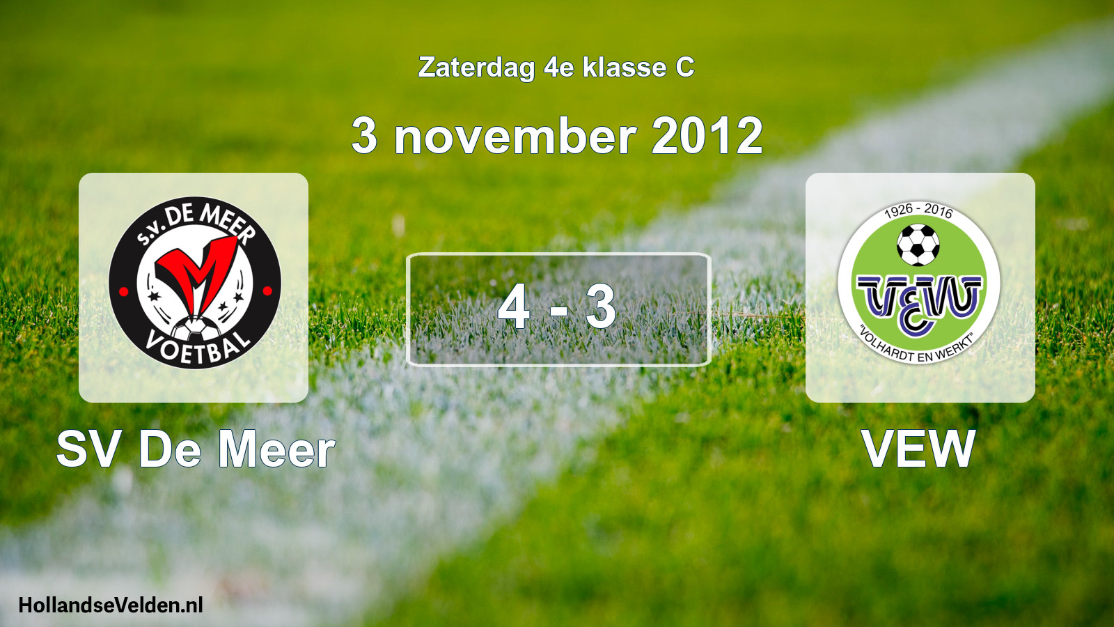 Total number of matches played: SV De Meer - VEW 4 - 3 (3 November 2012)