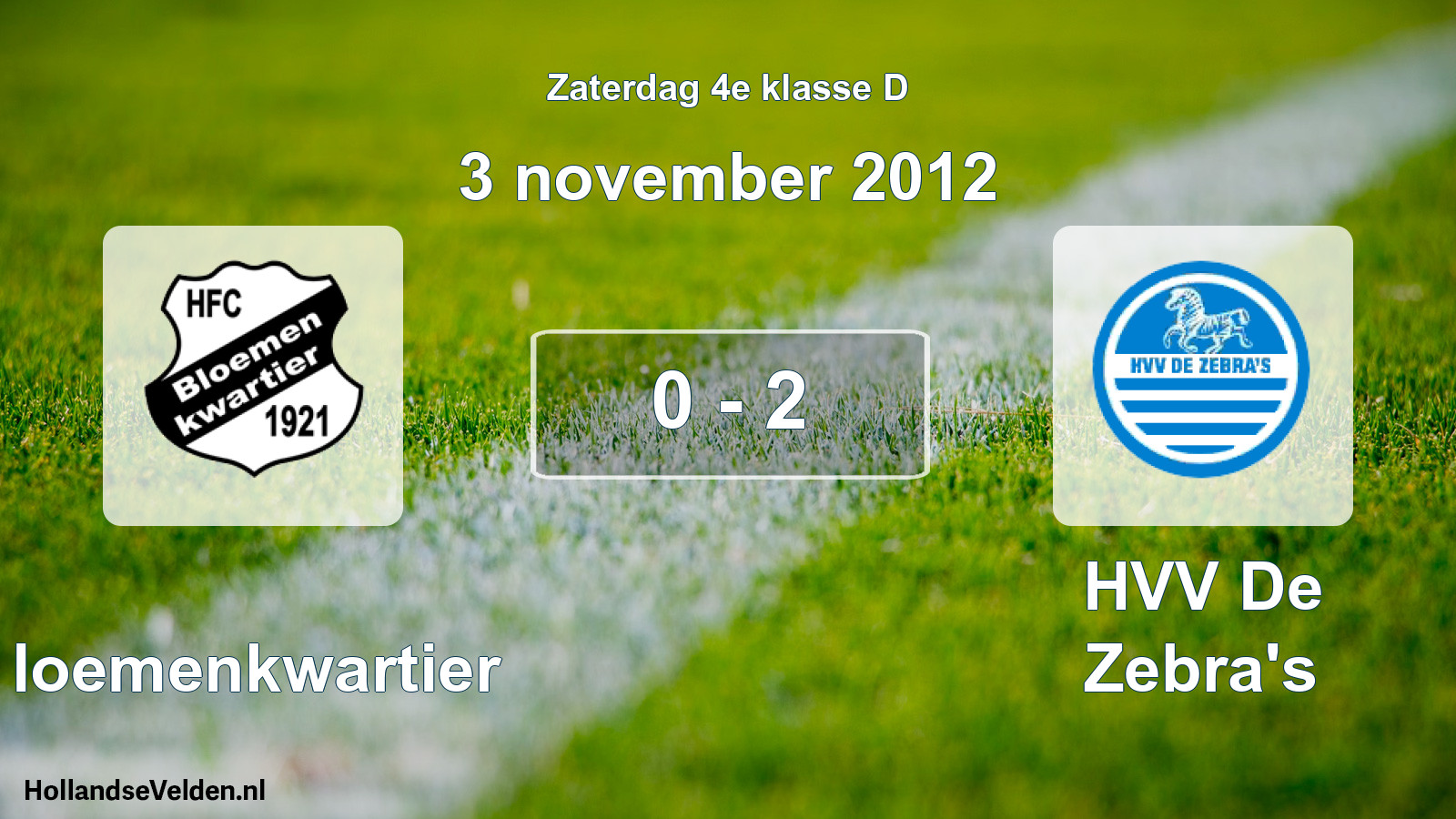 Total number of matches played: Bloemenkwartier - HVV De Zebra's 0 - 2 (3 November 2012)